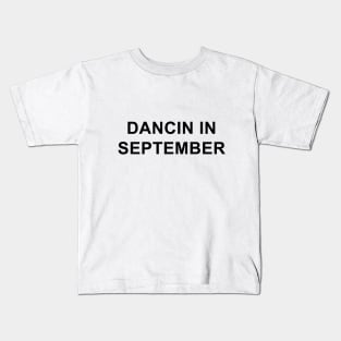 Dancin in September Kids T-Shirt